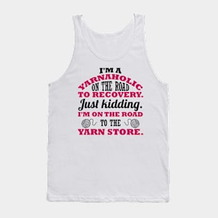 I'm a yarnaholic on the road to recovery. Just kidding. I'm on the road to the yarn store (black) Tank Top
